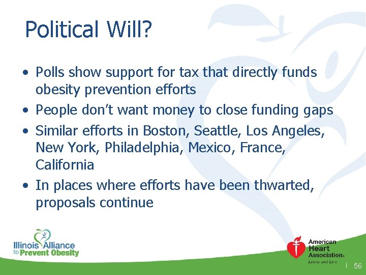 Political Will? • Polls show support for tax that directly funds obesity prevention efforts