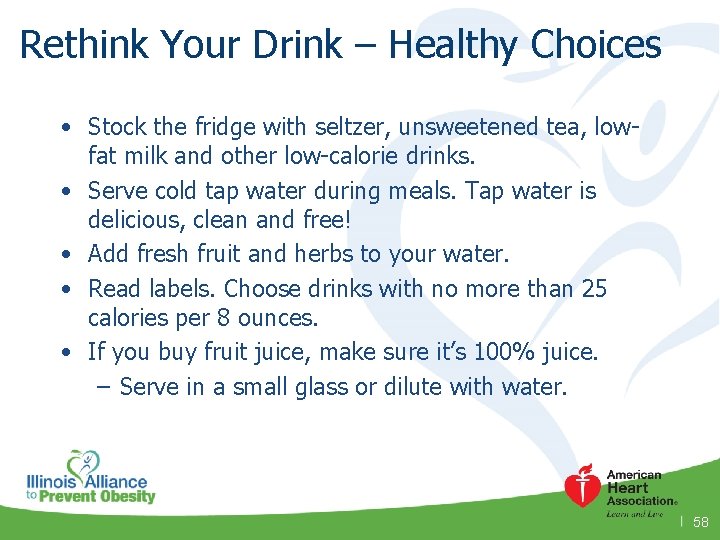 Rethink Your Drink – Healthy Choices • Stock the fridge with seltzer, unsweetened tea,