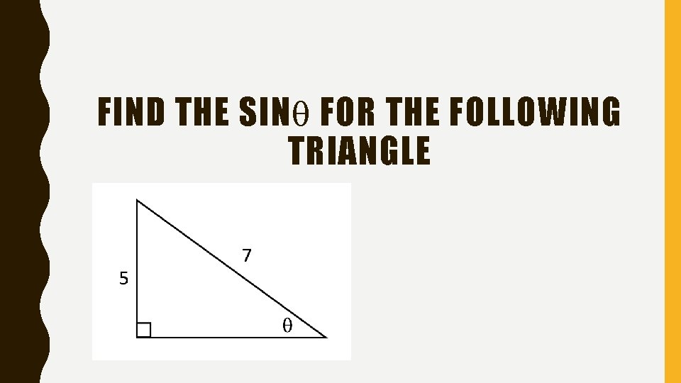 FIND THE SIN FOR THE FOLLOWING TRIANGLE 