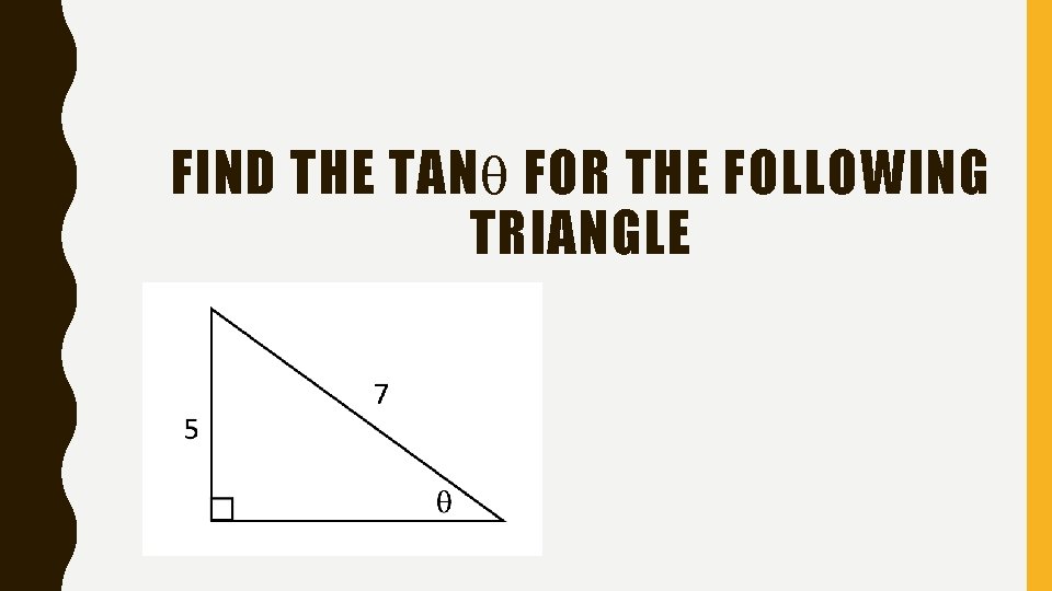 FIND THE TAN FOR THE FOLLOWING TRIANGLE 