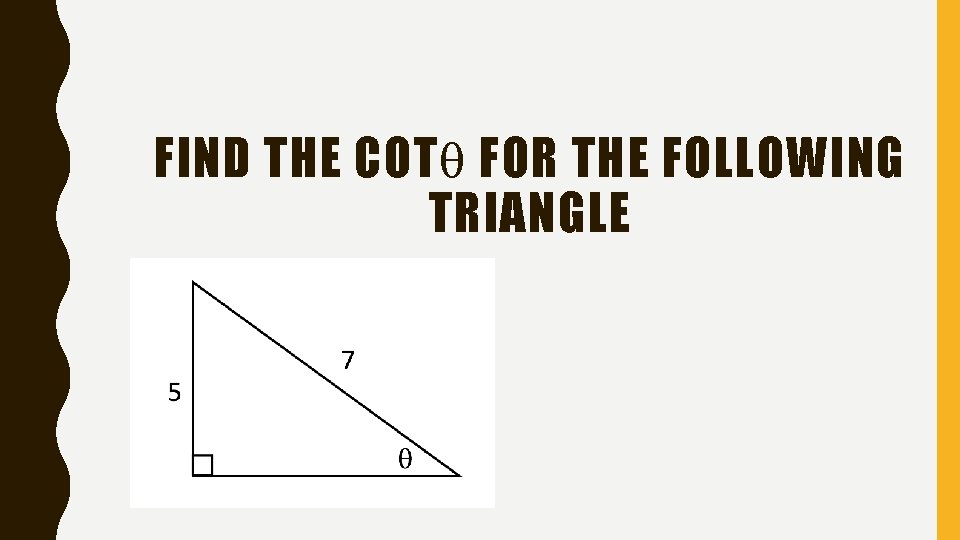 FIND THE COT FOR THE FOLLOWING TRIANGLE 