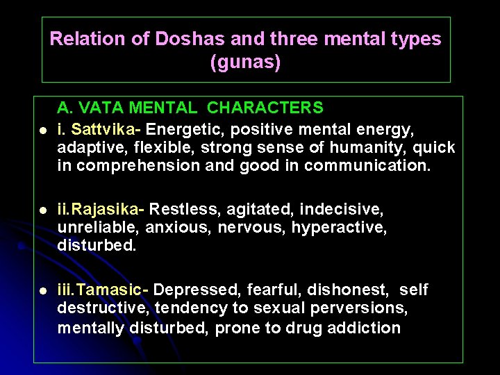 Relation of Doshas and three mental types (gunas) l A. VATA MENTAL CHARACTERS i.