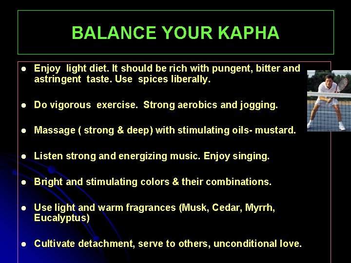 BALANCE YOUR KAPHA l Enjoy light diet. It should be rich with pungent, bitter