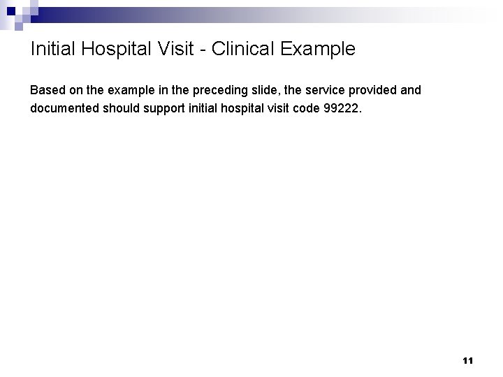 Initial Hospital Visit - Clinical Example Based on the example in the preceding slide, Initial Hospital Visit - Clinical Example Based on the example in the preceding slide,