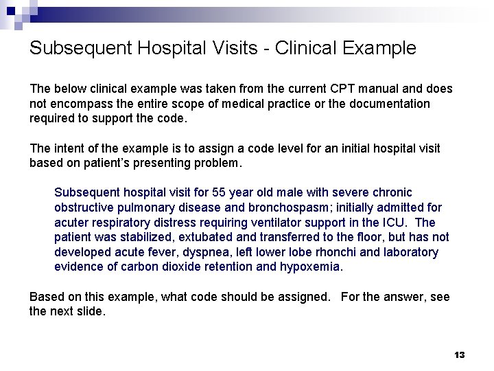 Subsequent Hospital Visits - Clinical Example The below clinical example was taken from the Subsequent Hospital Visits - Clinical Example The below clinical example was taken from the