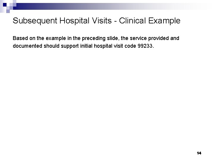 Subsequent Hospital Visits - Clinical Example Based on the example in the preceding slide, Subsequent Hospital Visits - Clinical Example Based on the example in the preceding slide,