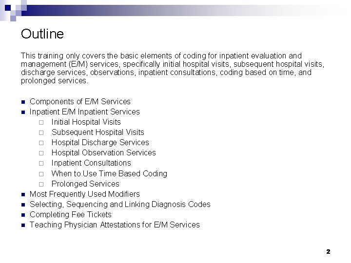 Outline This training only covers the basic elements of coding for inpatient evaluation and Outline This training only covers the basic elements of coding for inpatient evaluation and