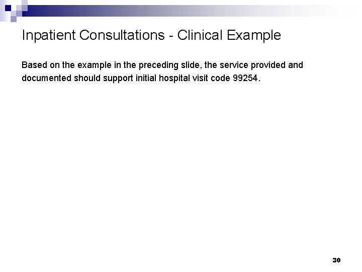 Inpatient Consultations - Clinical Example Based on the example in the preceding slide, the Inpatient Consultations - Clinical Example Based on the example in the preceding slide, the