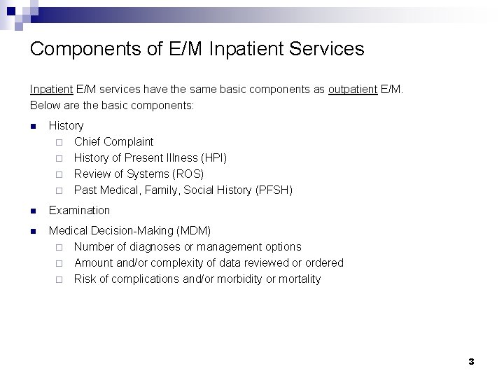 Components of E/M Inpatient Services Inpatient E/M services have the same basic components as Components of E/M Inpatient Services Inpatient E/M services have the same basic components as