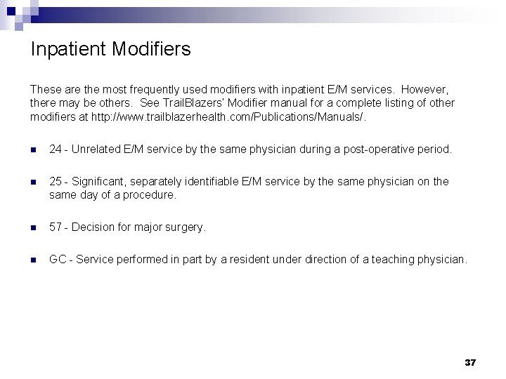 Inpatient Modifiers These are the most frequently used modifiers with inpatient E/M services. However, Inpatient Modifiers These are the most frequently used modifiers with inpatient E/M services. However,