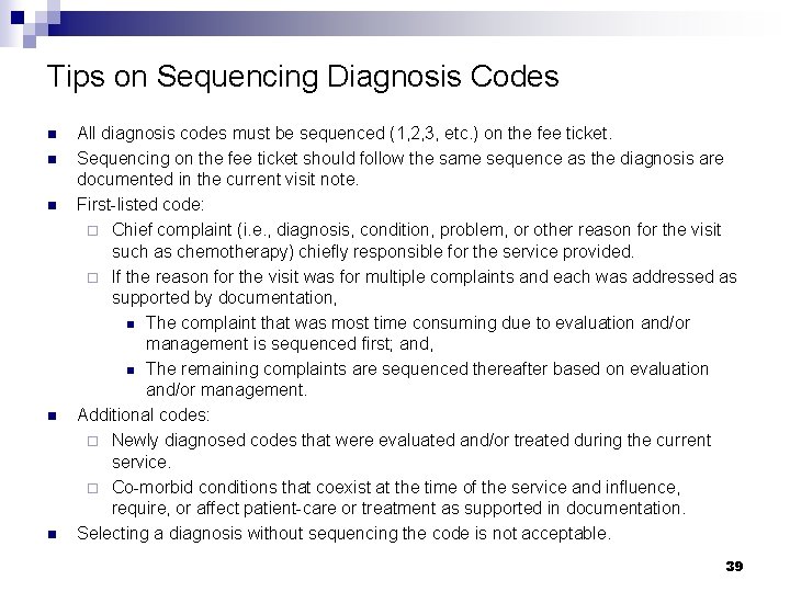 Tips on Sequencing Diagnosis Codes n n n All diagnosis codes must be sequenced Tips on Sequencing Diagnosis Codes n n n All diagnosis codes must be sequenced
