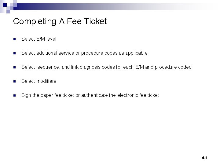 Completing A Fee Ticket n Select E/M level n Select additional service or procedure Completing A Fee Ticket n Select E/M level n Select additional service or procedure