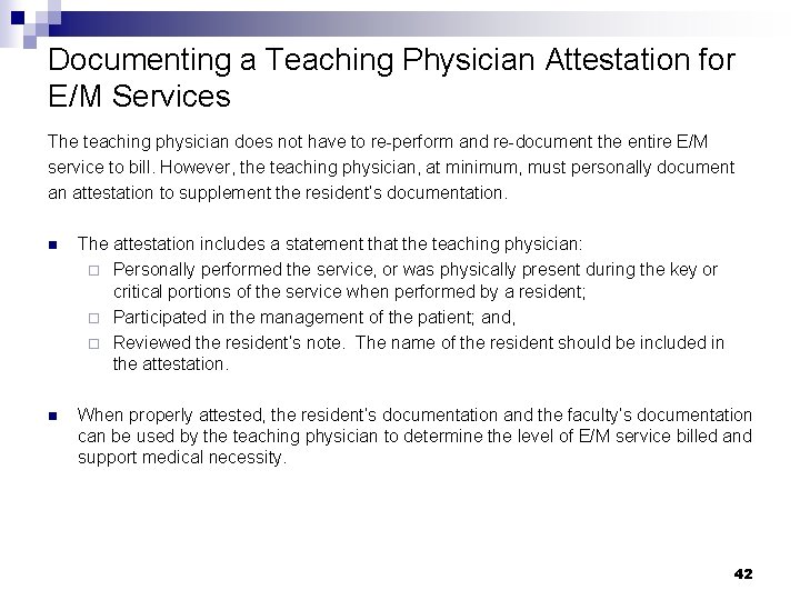 Documenting a Teaching Physician Attestation for E/M Services The teaching physician does not have Documenting a Teaching Physician Attestation for E/M Services The teaching physician does not have