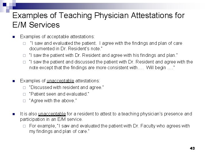 Examples of Teaching Physician Attestations for E/M Services n Examples of acceptable attestations: ¨ Examples of Teaching Physician Attestations for E/M Services n Examples of acceptable attestations: ¨