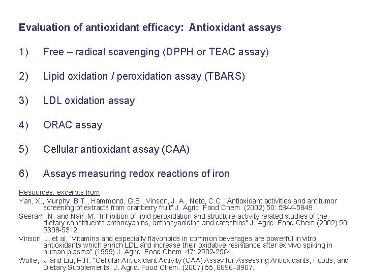Evaluation of antioxidant efficacy: Antioxidant assays 1) Free – radical scavenging (DPPH or TEAC
