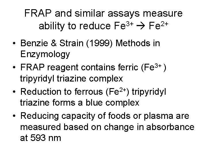 FRAP and similar assays measure ability to reduce Fe 3+ Fe 2+ • Benzie