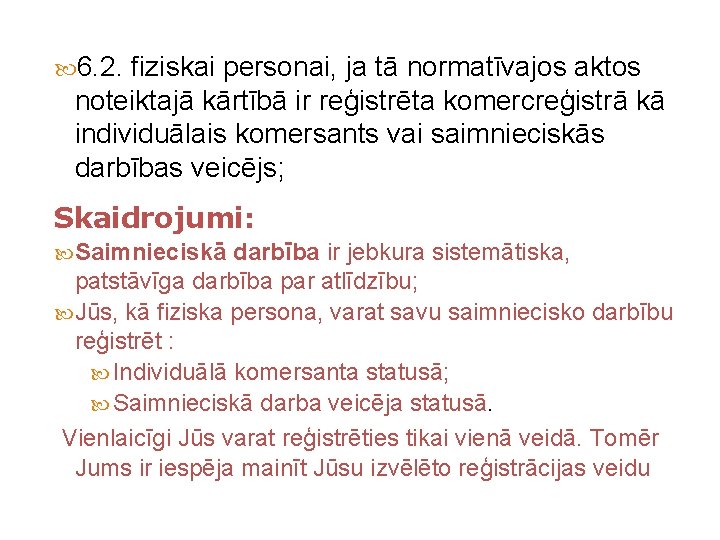  6. 2. fiziskai personai, ja tā normatīvajos aktos noteiktajā kārtībā ir reģistrēta komercreģistrā