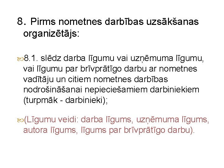 8. Pirms nometnes darbības uzsākšanas organizētājs: 8. 1. slēdz darba līgumu vai uzņēmuma līgumu,