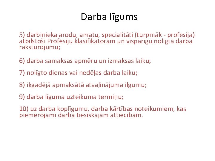 Darba līgums 5) darbinieka arodu, amatu, specialitāti (turpmāk - profesija) atbilstoši Profesiju klasifikatoram un