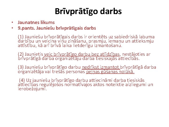 Brīvprātīgo darbs • Jaunatnes likums • 9. pants. Jauniešu brīvprātīgais darbs (1) Jauniešu brīvprātīgais