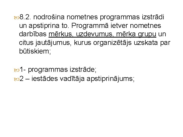  8. 2. nodrošina nometnes programmas izstrādi un apstiprina to. Programmā ietver nometnes darbības