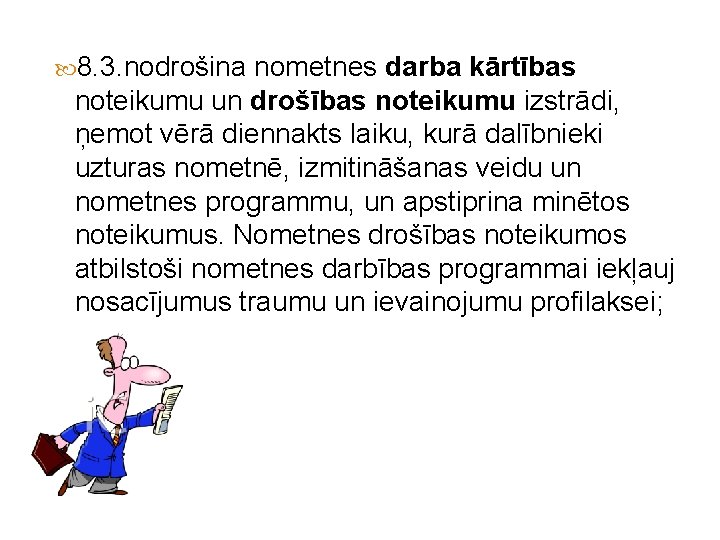  8. 3. nodrošina nometnes darba kārtības noteikumu un drošības noteikumu izstrādi, ņemot vērā