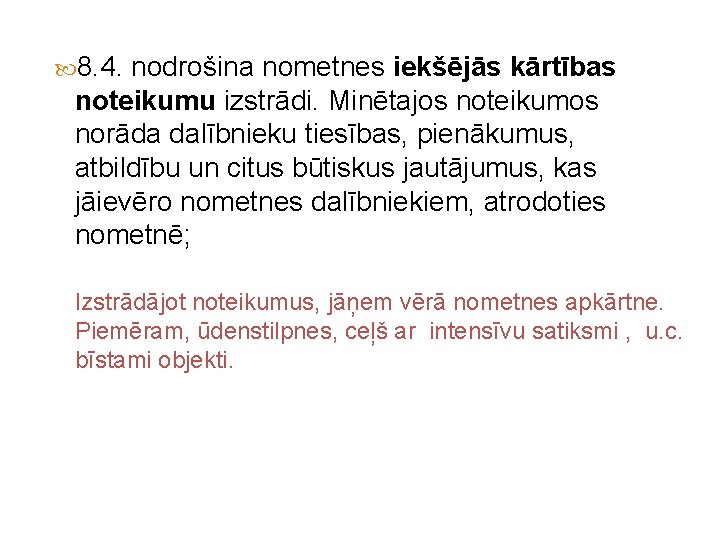  8. 4. nodrošina nometnes iekšējās kārtības noteikumu izstrādi. Minētajos noteikumos norāda dalībnieku tiesības,