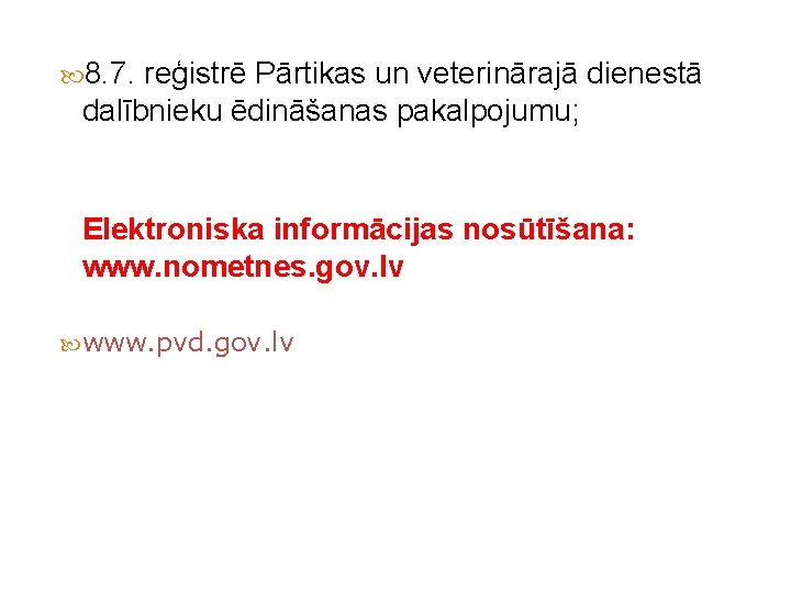  8. 7. reģistrē Pārtikas un veterinārajā dienestā dalībnieku ēdināšanas pakalpojumu; Elektroniska informācijas nosūtīšana: