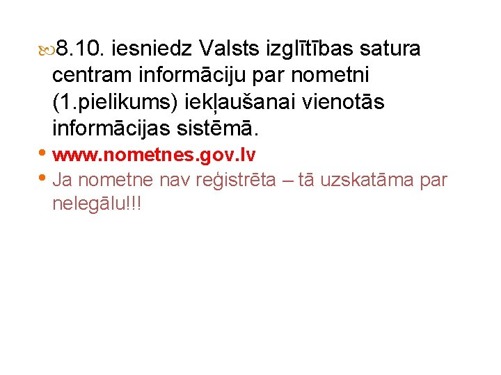  8. 10. iesniedz Valsts izglītības satura centram informāciju par nometni (1. pielikums) iekļaušanai