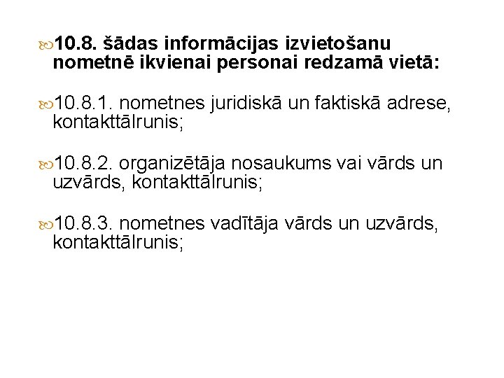  10. 8. šādas informācijas izvietošanu nometnē ikvienai personai redzamā vietā: 10. 8. 1.