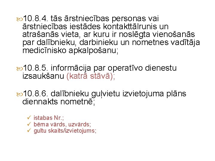  10. 8. 4. tās ārstniecības personas vai ārstniecības iestādes kontakttālrunis un atrašanās vieta,