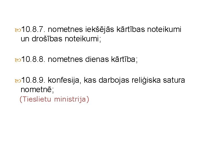  10. 8. 7. nometnes iekšējās kārtības noteikumi un drošības noteikumi; 10. 8. 8.