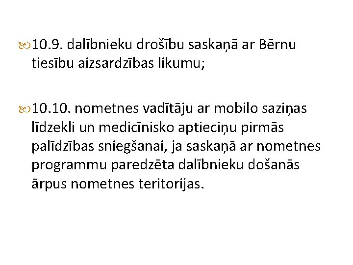  10. 9. dalībnieku drošību saskaņā ar Bērnu tiesību aizsardzības likumu; 10. nometnes vadītāju