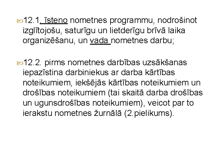  12. 1. īsteno nometnes programmu, nodrošinot izglītojošu, saturīgu un lietderīgu brīvā laika organizēšanu,