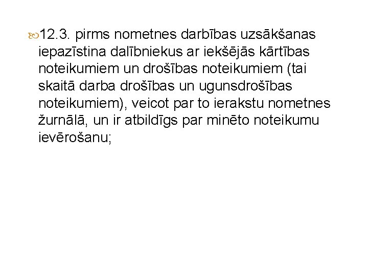  12. 3. pirms nometnes darbības uzsākšanas iepazīstina dalībniekus ar iekšējās kārtības noteikumiem un