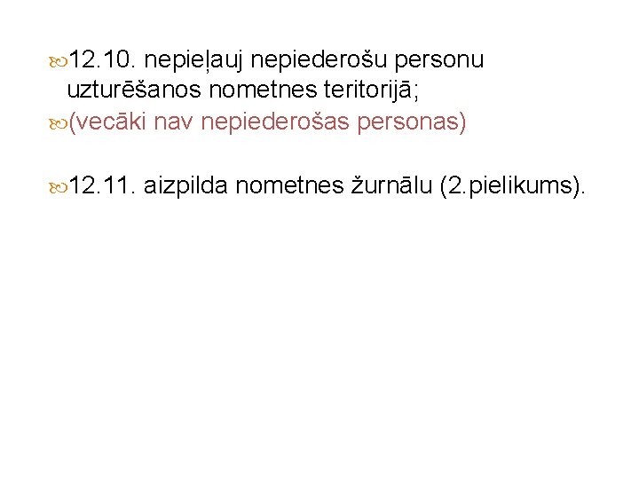  12. 10. nepieļauj nepiederošu personu uzturēšanos nometnes teritorijā; (vecāki nav nepiederošas personas) 12.