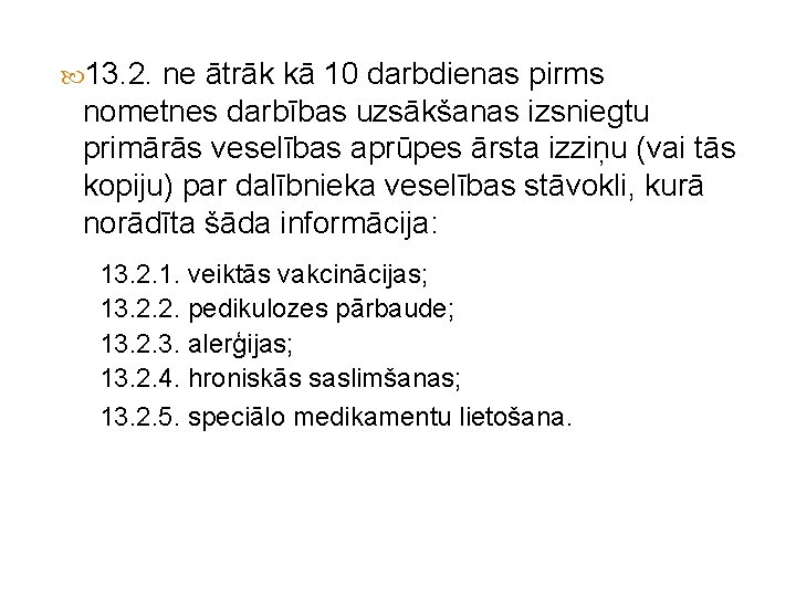  13. 2. ne ātrāk kā 10 darbdienas pirms nometnes darbības uzsākšanas izsniegtu primārās