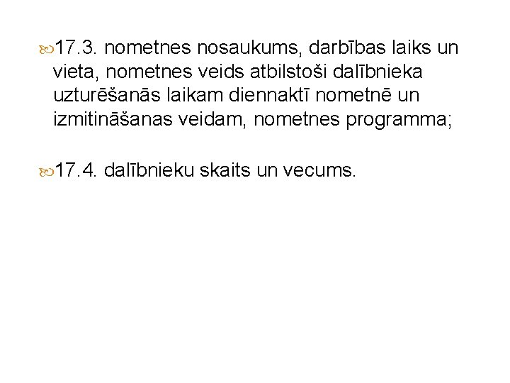  17. 3. nometnes nosaukums, darbības laiks un vieta, nometnes veids atbilstoši dalībnieka uzturēšanās