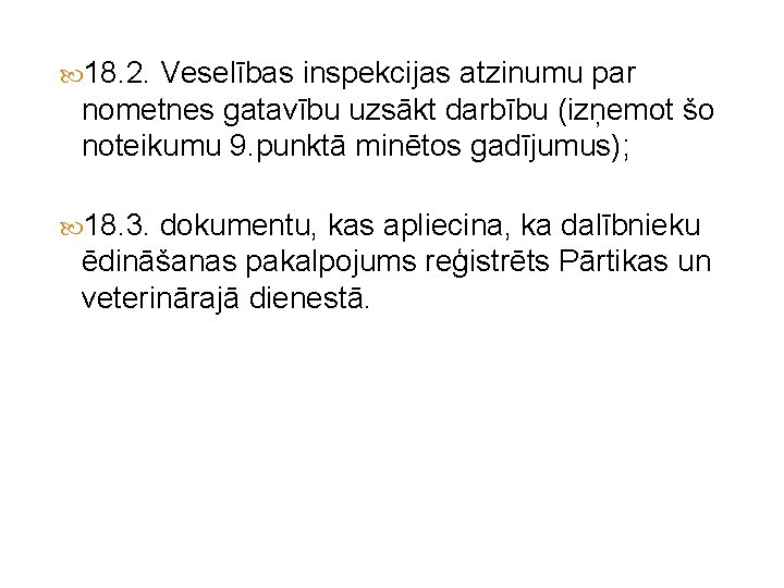  18. 2. Veselības inspekcijas atzinumu par nometnes gatavību uzsākt darbību (izņemot šo noteikumu