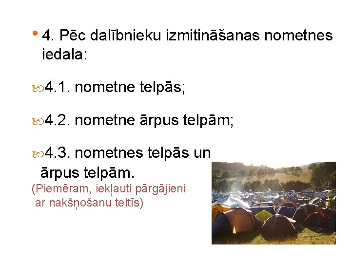  • 4. Pēc dalībnieku izmitināšanas nometnes iedala: 4. 1. nometne telpās; 4. 2.