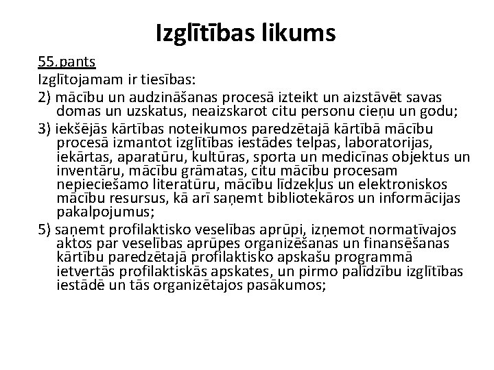 Izglītības likums 55. pants Izglītojamam ir tiesības: 2) mācību un audzināšanas procesā izteikt un