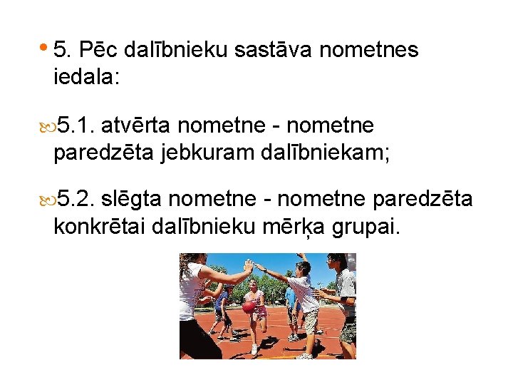  • 5. Pēc dalībnieku sastāva nometnes iedala: 5. 1. atvērta nometne - nometne