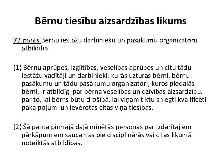 Bērnu tiesību aizsardzības likums 72. pants Bērnu iestāžu darbinieku un pasākumu organizatoru atbildība (1)