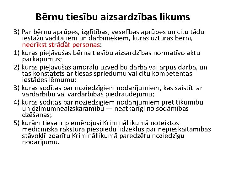 Bērnu tiesību aizsardzības likums 3) Par bērnu aprūpes, izglītības, veselības aprūpes un citu tādu