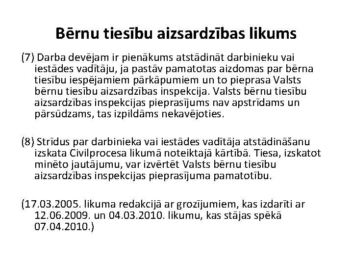 Bērnu tiesību aizsardzības likums (7) Darba devējam ir pienākums atstādināt darbinieku vai iestādes vadītāju,