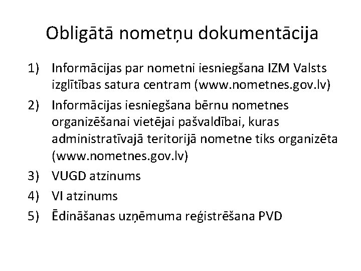 Obligātā nometņu dokumentācija 1) Informācijas par nometni iesniegšana IZM Valsts izglītības satura centram (www.