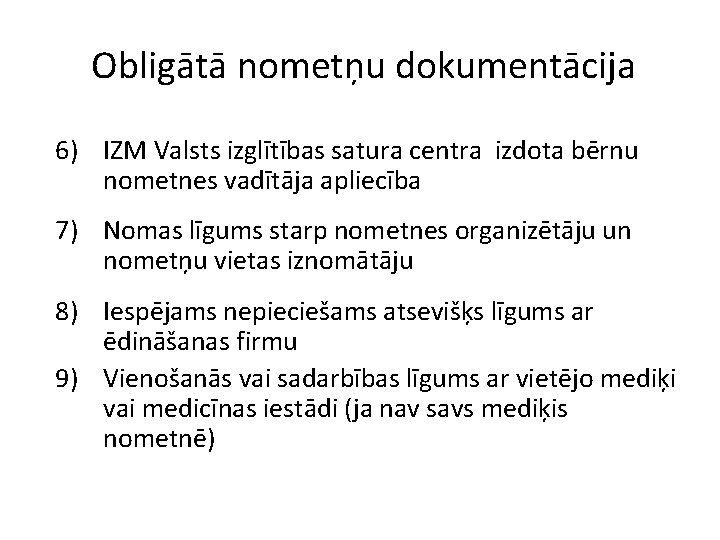 Obligātā nometņu dokumentācija 6) IZM Valsts izglītības satura centra izdota bērnu nometnes vadītāja apliecība