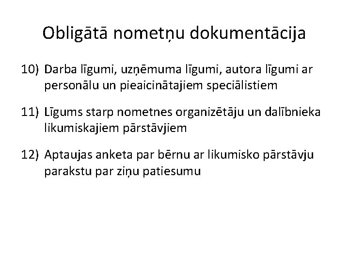 Obligātā nometņu dokumentācija 10) Darba līgumi, uzņēmuma līgumi, autora līgumi ar personālu un pieaicinātajiem