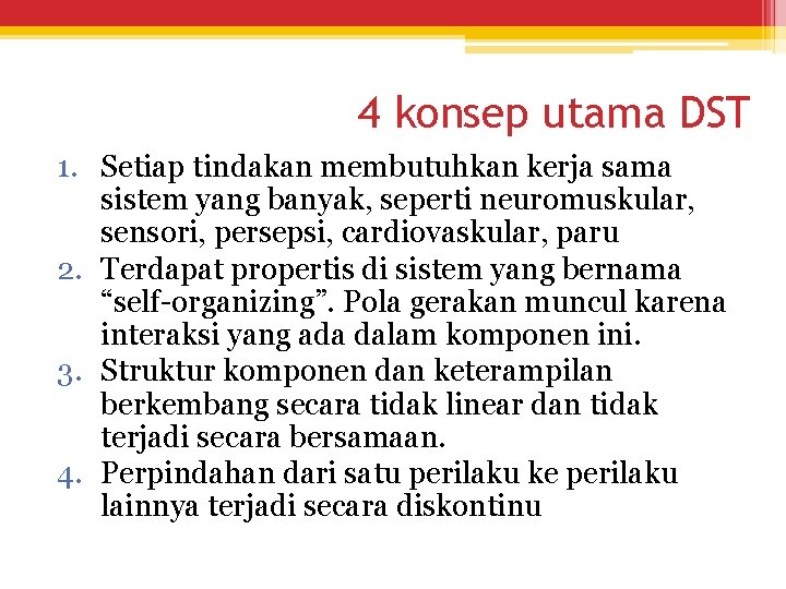 4 konsep utama DST 1. Setiap tindakan membutuhkan kerja sama sistem yang banyak, seperti