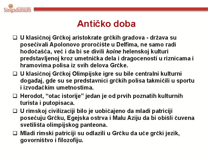Antičko doba q U klasičnoj Grčkoj aristokrate grčkih gradova - država su posećivali Apolonovo Antičko doba q U klasičnoj Grčkoj aristokrate grčkih gradova - država su posećivali Apolonovo